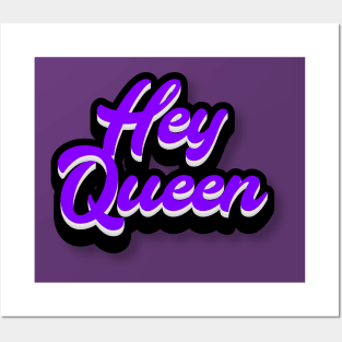 Hey Queen Posters and Art